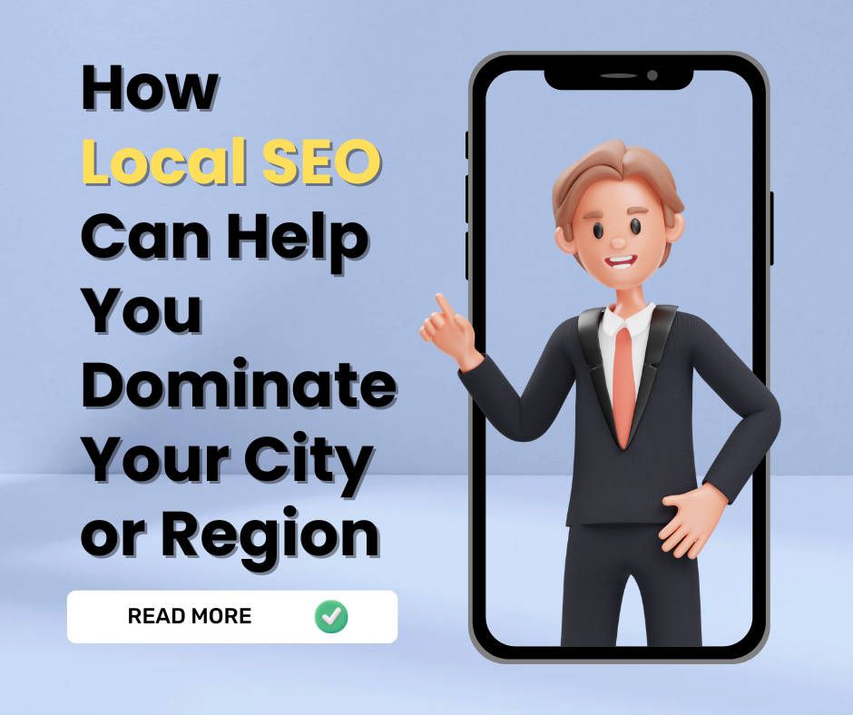How Local SEO Can Help You Dominate Your City or Region: