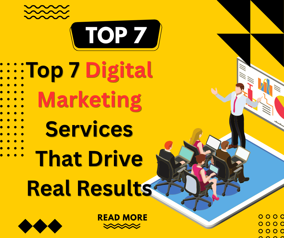Top 7 Digital Marketing Services That Drive Real Results