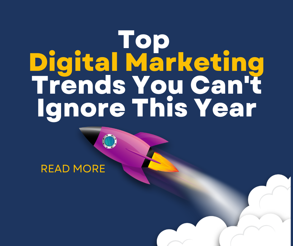 Top Digital Marketing Trends You Can't Ignore This Year